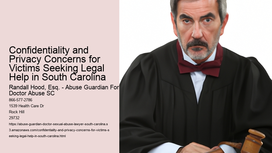 Confidentiality and Privacy Concerns for Victims Seeking Legal Help in South Carolina